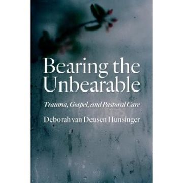portada Bearing the Unbearable: Trauma, Gospel, and Pastoral Care (en Inglés)