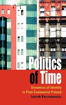 portada Politics of Time: Dynamics of Identity in Post-Communist Poland (en Inglés)