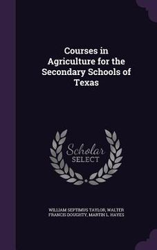 portada Courses in Agriculture for the Secondary Schools of Texas (en Inglés)