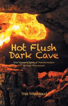 portada Hot Flush Dark Cave: One Woman's Spiritual Transformation Through Menopause