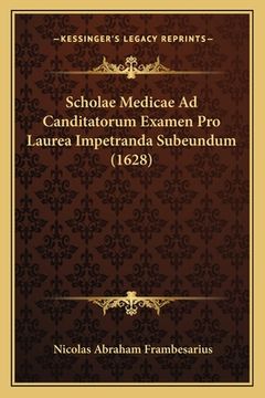 portada Scholae Medicae Ad Canditatorum Examen Pro Laurea Impetranda Subeundum (1628) (en Latin)