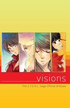 portada Visions: The art of The S.T.E.A.L. Saga (in English)