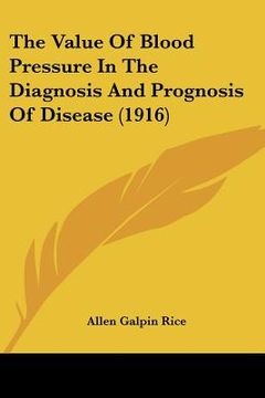 portada the value of blood pressure in the diagnosis and prognosis of disease (1916) (en Inglés)