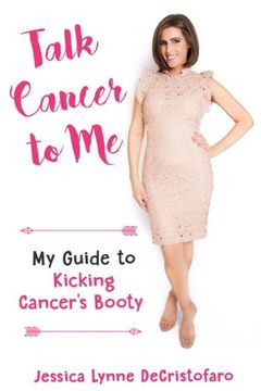 portada Talk Cancer to Me: My Guide to Kicking Cancer's Booty!