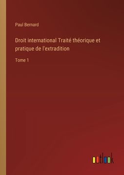 portada Droit international Traité théorique et pratique de l'extradition: Tome 1 (en Francés)