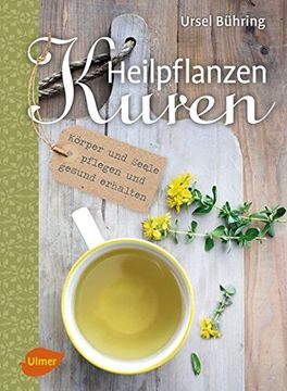 portada Heilpflanzen-Kuren: Körper und Seele Pflegen und Gesund Erhalten (en Alemán)