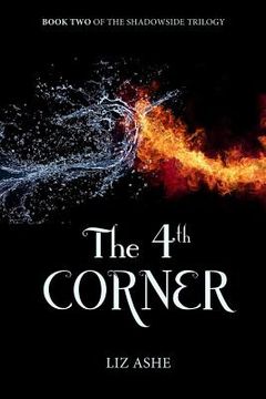 portada The Fourth Corner: Book Two of the Shadowside Trilogy (en Inglés)