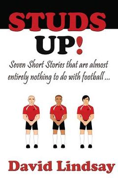 portada Studs Up: Seven stories that are almost entirely nothing to do with football (in English)