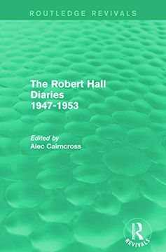 portada The Robert Hall Diaries 1947-1953 (Routledge Revivals): 1947–53 (en Inglés)