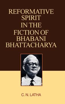 portada Reformative Spirit in the Fiction of Bhabani Bhattacharya (en Inglés)