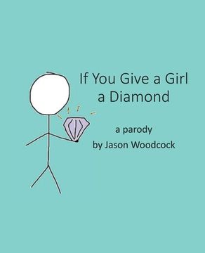 portada If You Give a Girl a Diamond: a parody (en Inglés)