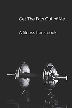portada Get the Fats out of me: A Fitness Track Book (en Inglés)