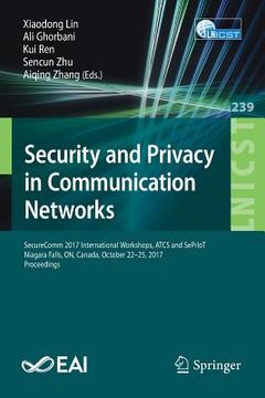 portada Security and Privacy in Communication Networks: Securecomm 2017 International Workshops, Atcs and Sepriot, Niagara Falls, On, Canada, October 22-25, 2 (en Inglés)