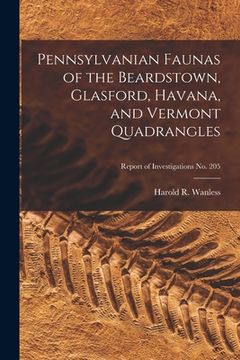 portada Pennsylvanian Faunas of the Beardstown, Glasford, Havana, and Vermont Quadrangles; Report of Investigations No. 205 (en Inglés)