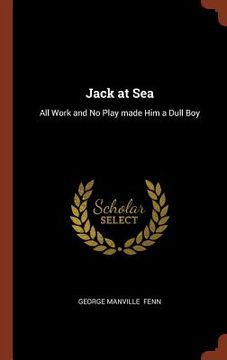 portada Jack at Sea: All Work and No Play made Him a Dull Boy (en Inglés)