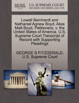 portada lowell bernhardt and nathaniel agnew boyd, alias matt boyd, petitioners, v. the united states of america. u.s. supreme court transcript of record with (in English)