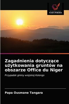 portada Zagadnienia dotyczące użytkowania gruntów na obszarze Office du Niger (en Polaco)