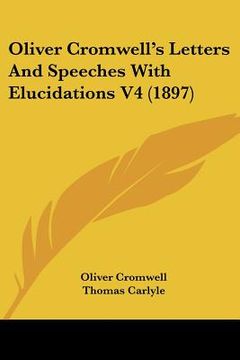 portada oliver cromwell's letters and speeches with elucidations v4 (1897) (en Inglés)