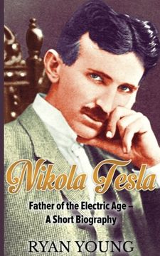 portada Nikola Tesla: Father of the Electric Age - A Short Biography