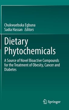 portada Dietary Phytochemicals: A Source of Novel Bioactive Compounds for the Treatment of Obesity, Cancer and Diabetes (en Inglés)