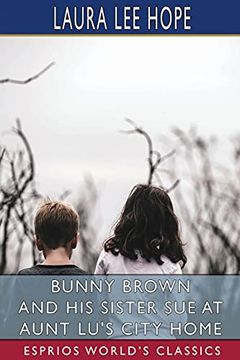 portada Bunny Brown and his Sister sue at Aunt Lu'S City Home (Esprios Classics) (in English)