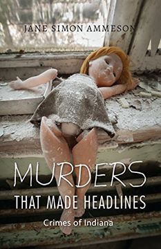 portada Murders That Made Headlines: Crimes of Indiana (en Inglés)