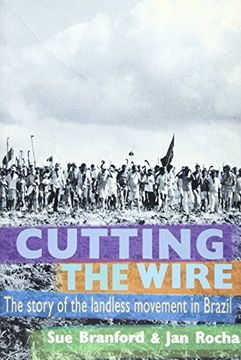 portada Cutting the Wire: The Story of the Landless Movement in Brazil (in English)