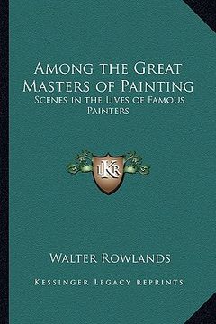 portada among the great masters of painting: scenes in the lives of famous painters