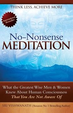 portada No Nonsense Meditation: What the Greatest Men and Women Knew about Human Consciousness That You Are Not Aware of (en Inglés)