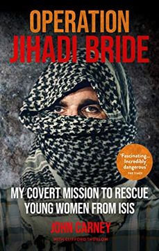 portada Operation Jihadi Bride: My Covert Mission to Rescue Young Women From Isis - the Incredible True Story (in English)