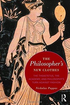 portada The Philosopher's new Clothes: The Theaetetus, the Academy, and Philosophy’S Turn Against Fashion (in English)