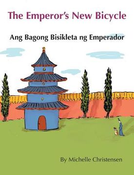 portada The Emperor's New Bicycle / Ang Bagong Bisikleta ng Emperador: Babl Children's Books in Tagalog and English (en Inglés)