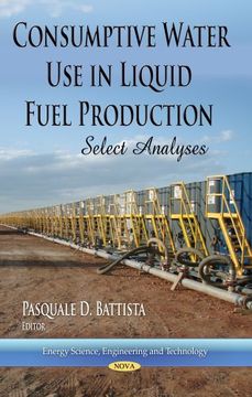 portada Consumptive Water use in Liquid Fuel Production: Select Analyses (Energy Science, Engineering and Technology)