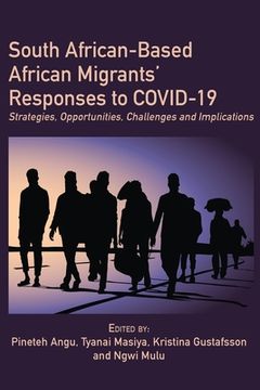 portada South African-Based African Migrants' Responses to COVID-19: Strategies, Opportunities, Challenges and Implications (en Inglés)