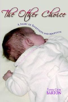 portada the other choice: a story of infertility and adoption (en Inglés)
