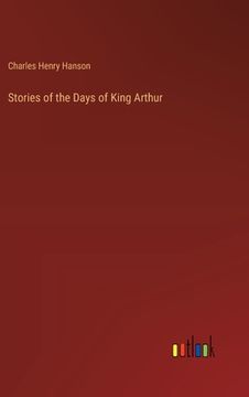 portada Stories of the Days of King Arthur (in English)