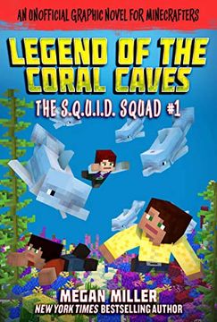 portada The Legend of the Coral Caves: An Unofficial Graphic Novel for Minecrafters (S. Q. Un I. D. Squad) (en Inglés)
