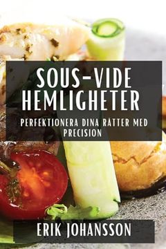 portada Sous-Vide Hemligheter: Perfektionera Dina Rätter med Precision (en Sueco)