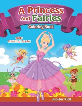 portada Girls Coloring Books: A Princess And Fairies Coloring Book (en Inglés)