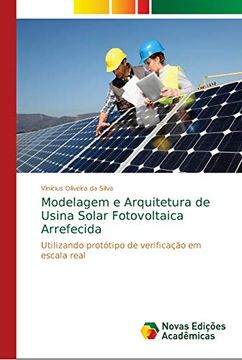portada Modelagem e Arquitetura de Usina Solar Fotovoltaica Arrefecida: Utilizando Protótipo de Verificação em Escala Real