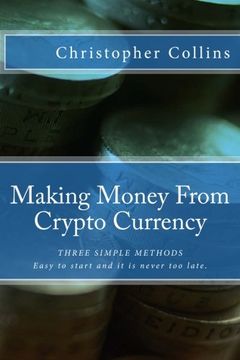 portada Making Money From Crypto Currency: Three Simple Methods (en Inglés)