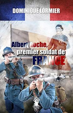 portada Albert Roche, Premier Soldat de France: 1914-1918 (en Francés)