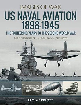 portada US Naval Aviation 1898-1945: The Pioneering Years to the Second World War (en Inglés)