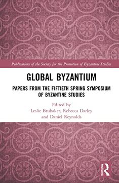 portada Global Byzantium (Publications of the Society for the Promotion of Byzantine Studies) (en Inglés)