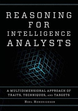 portada Reasoning for Intelligence Analysts: A Multidimensional Approach of Traits, Techniques, and Targets (Security and Professional Intelligence Education Series) (in English)