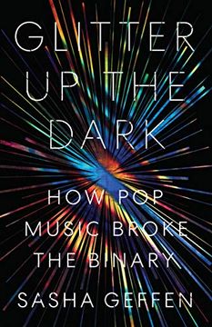 portada Glitter up the Dark: How pop Music Broke the Binary (Jamerican Music) (en Inglés)