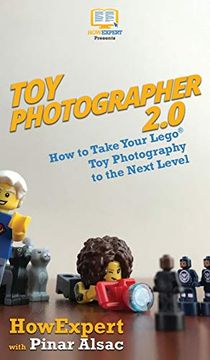 portada Toy Photographer 2. 0: How to Take Your Lego toy Photography to the Next Level (en Inglés)