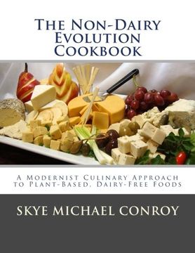 portada The Non-Dairy Evolution Cookbook: A Modernist Culinary Approach to Plant-Based, Dairy Free Foods