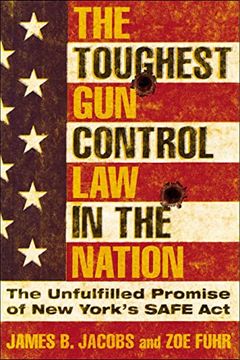 portada The Toughest gun Control law in the Nation: The Unfulfilled Promise of new York's Safe act (in English)