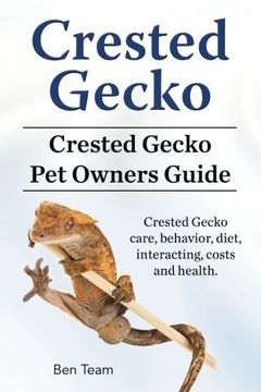 portada Crested Gecko. Crested Gecko pet Owners Guide. Crested Gecko Care, Behavior, Diet, Interacting, Costs and Health. 